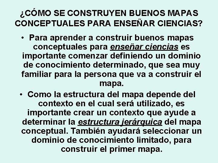 ¿CÓMO SE CONSTRUYEN BUENOS MAPAS CONCEPTUALES PARA ENSEÑAR CIENCIAS? • Para aprender a construir