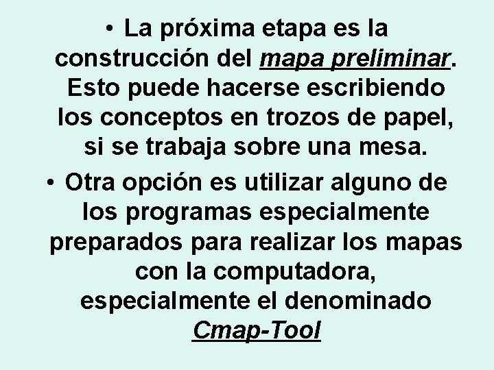  • La próxima etapa es la construcción del mapa preliminar. Esto puede hacerse