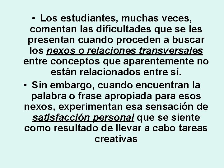  • Los estudiantes, muchas veces, comentan las dificultades que se les presentan cuando