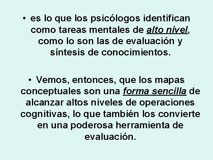  • es lo que los psicólogos identifican como tareas mentales de alto nivel,