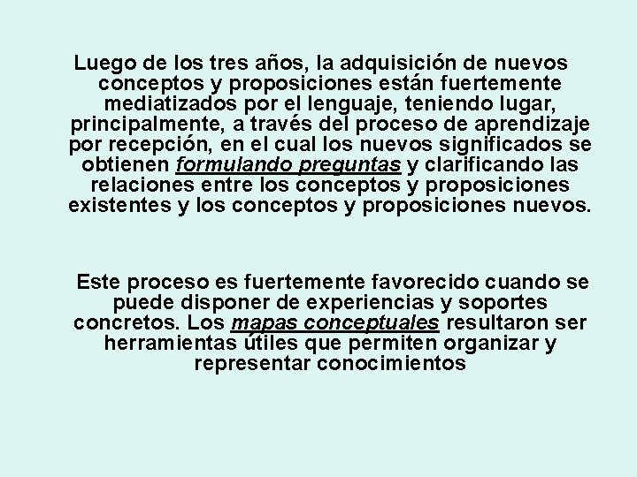 Luego de los tres años, la adquisición de nuevos conceptos y proposiciones están fuertemente