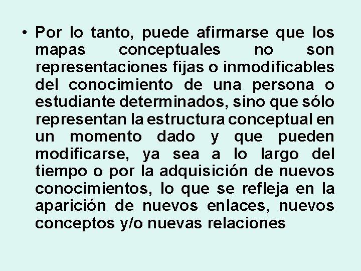  • Por lo tanto, puede afirmarse que los mapas conceptuales no son representaciones