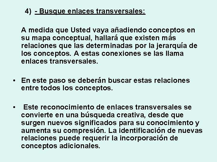 4) - Busque enlaces transversales: A medida que Usted vaya añadiendo conceptos en su