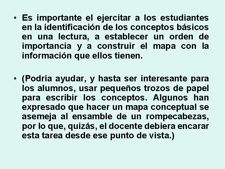  • Es importante el ejercitar a los estudiantes en la identificación de los