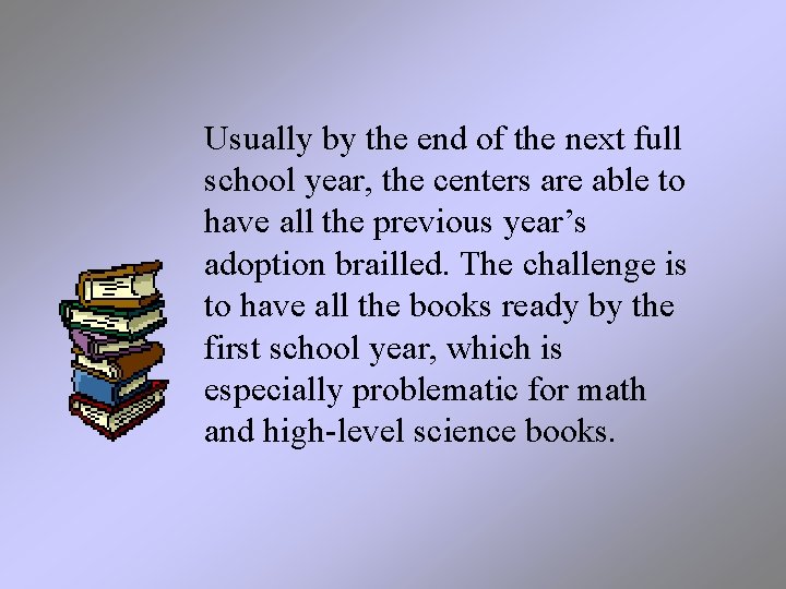 Usually by the end of the next full school year, the centers are able Usually by the end of the next full school year, the centers are able