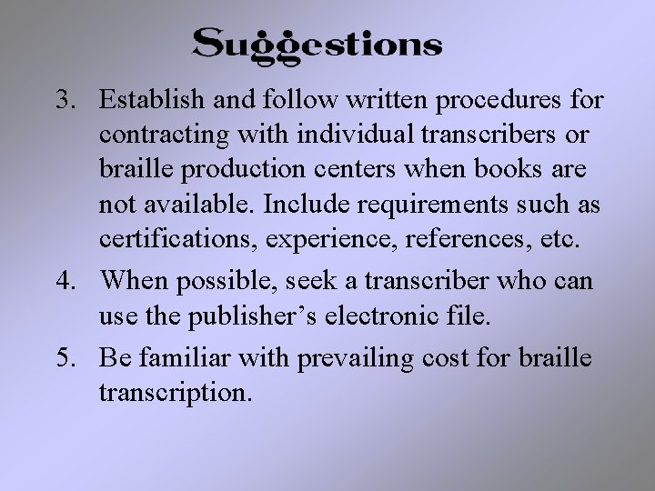 3. Establish and follow written procedures for contracting with individual transcribers or braille production