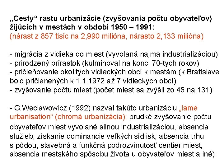 „Cesty“ rastu urbanizácie (zvyšovania počtu obyvateľov) žijúcich v mestách v období 1950 – 1991: