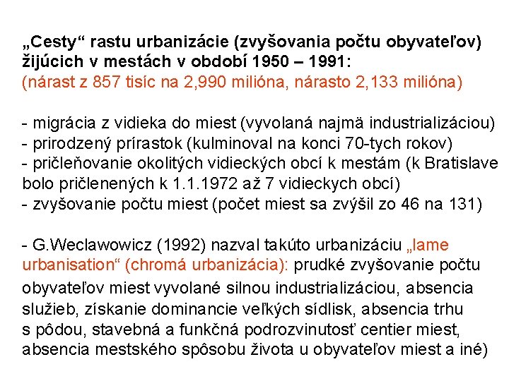 „Cesty“ rastu urbanizácie (zvyšovania počtu obyvateľov) žijúcich v mestách v období 1950 – 1991: „Cesty“ rastu urbanizácie (zvyšovania počtu obyvateľov) žijúcich v mestách v období 1950 – 1991: