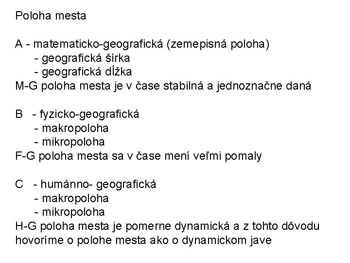 Poloha mesta A - matematicko-geografická (zemepisná poloha) - geografická šírka - geografická dĺžka M-G Poloha mesta A - matematicko-geografická (zemepisná poloha) - geografická šírka - geografická dĺžka M-G