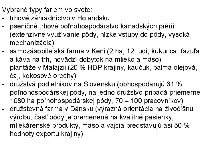 Vybrané typy fariem vo svete: - trhové záhradníctvo v Holandsku - pšeničné trhové poľnohospodárstvo