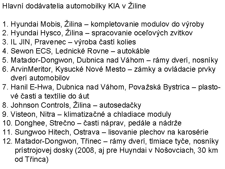 Hlavní dodávatelia automobilky KIA v Žiline 1. Hyundai Mobis, Žilina – kompletovanie modulov do