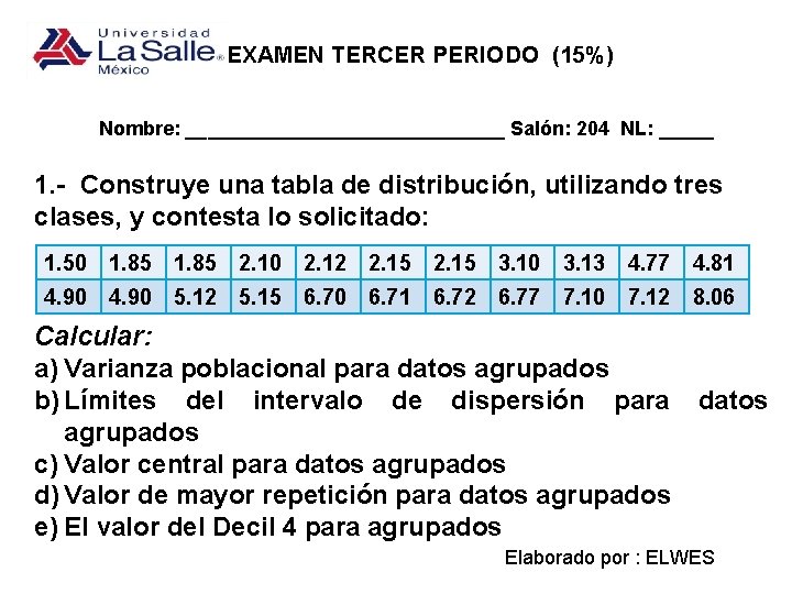 EXAMEN TERCER PERIODO (15%) Nombre: _______________ Salón: 204 NL: _____ 1. - Construye una