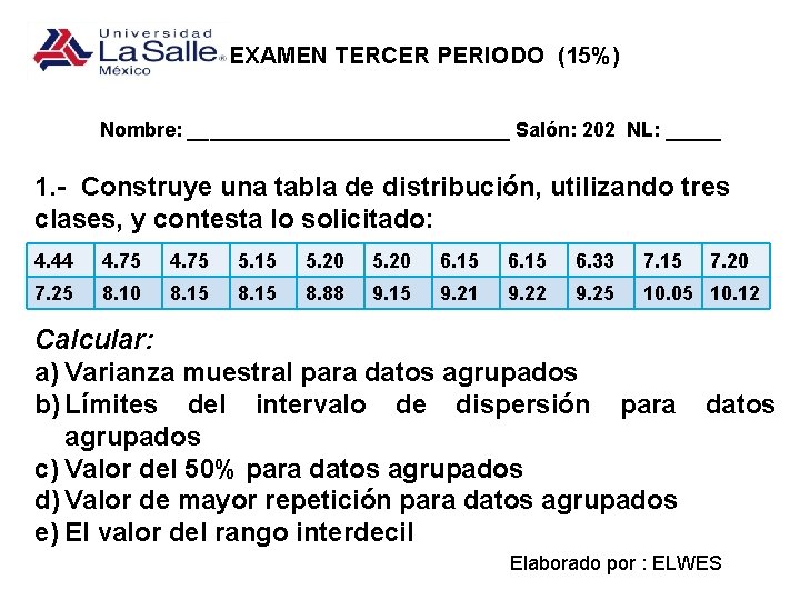 EXAMEN TERCER PERIODO (15%) Nombre: _______________ Salón: 202 NL: _____ 1. - Construye una