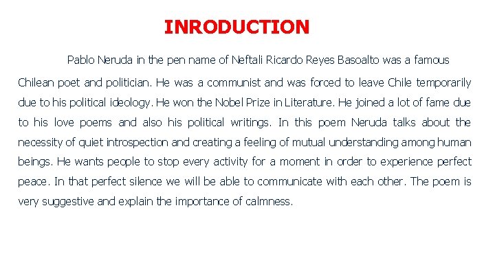 INRODUCTION Pablo Neruda in the pen name of Neftali Ricardo Reyes Basoalto was a
