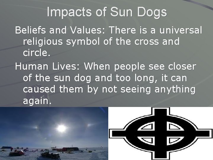 Impacts of Sun Dogs Beliefs and Values: There is a universal religious symbol of