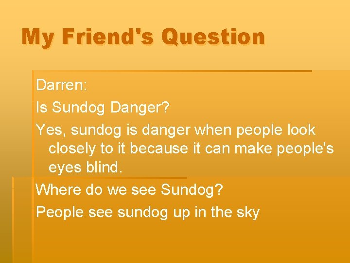 My Friend's Question Darren: Is Sundog Danger? Yes, sundog is danger when people look