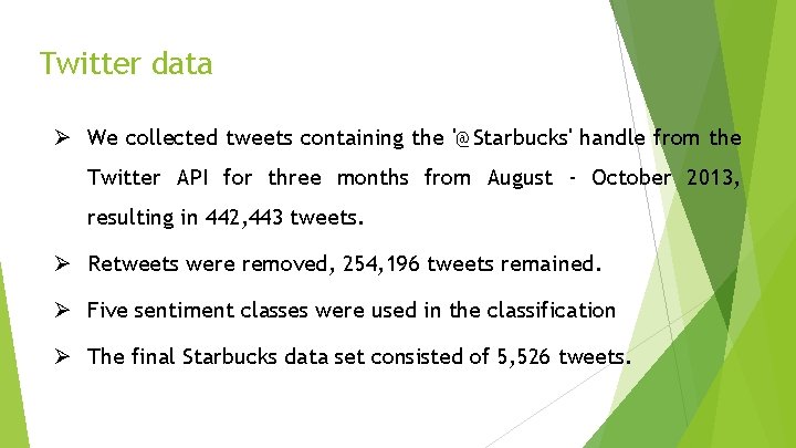 Twitter data Ø We collected tweets containing the '@Starbucks' handle from the Twitter API