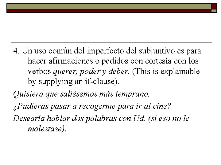 4. Un uso común del imperfecto del subjuntivo es para hacer afirmaciones o pedidos