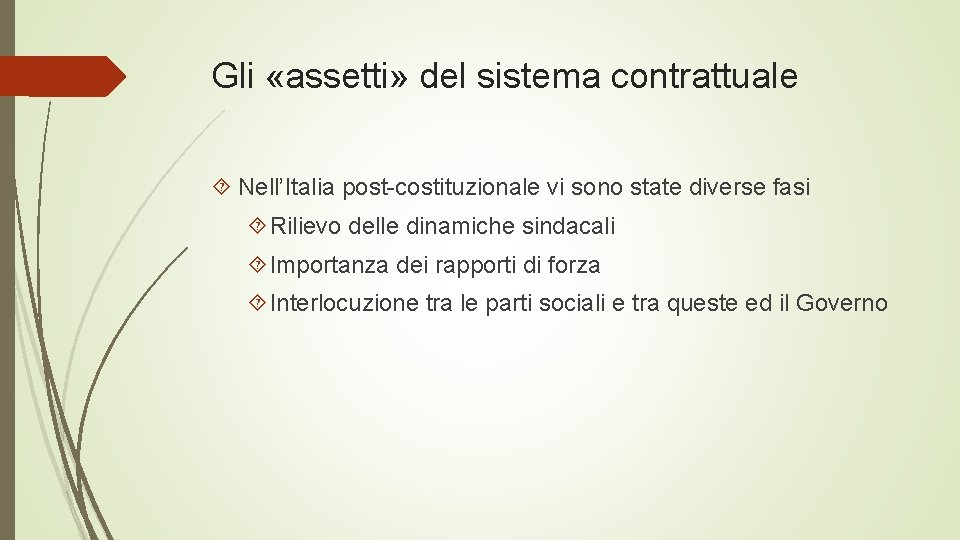 Gli «assetti» del sistema contrattuale Nell’Italia post-costituzionale vi sono state diverse fasi Rilievo delle