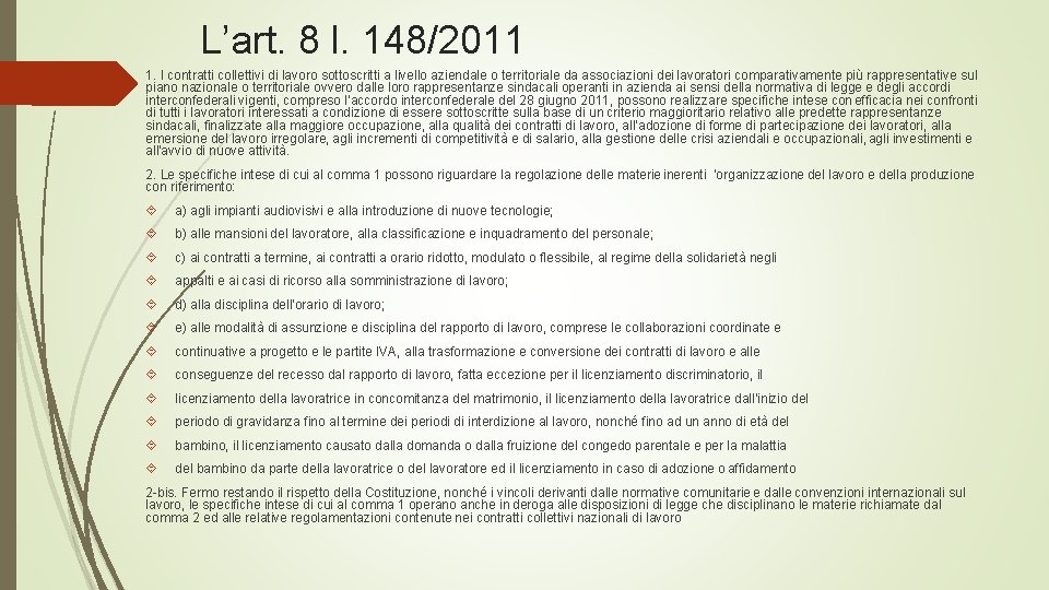L’art. 8 l. 148/2011 1. I contratti collettivi di lavoro sottoscritti a livello aziendale