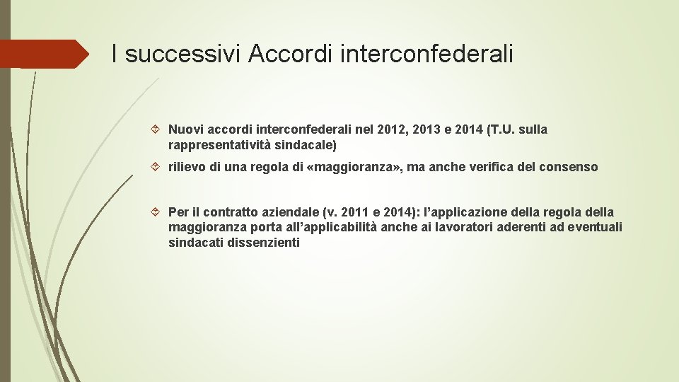 I successivi Accordi interconfederali Nuovi accordi interconfederali nel 2012, 2013 e 2014 (T. U.