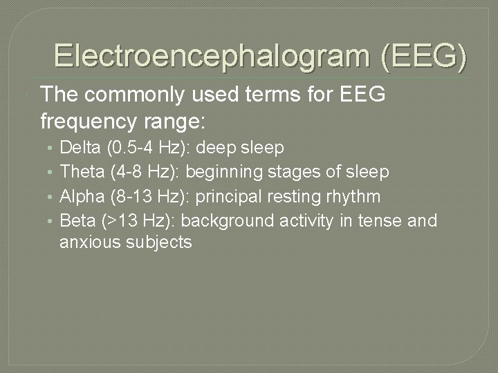 Electroencephalogram (EEG) The commonly used terms for EEG frequency range: • • Delta (0. Electroencephalogram (EEG) The commonly used terms for EEG frequency range: • • Delta (0.
