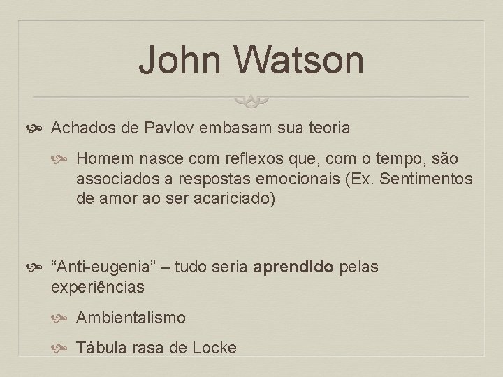 John Watson Achados de Pavlov embasam sua teoria Homem nasce com reflexos que, com