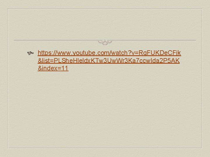  https: //www. youtube. com/watch? v=Rg. FUKDe. CFjk &list=PLShe. Hleldx. KTw 3 Uw. Wr