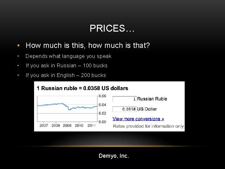 PRICES… • How much is this, how much is that? • Depends what language