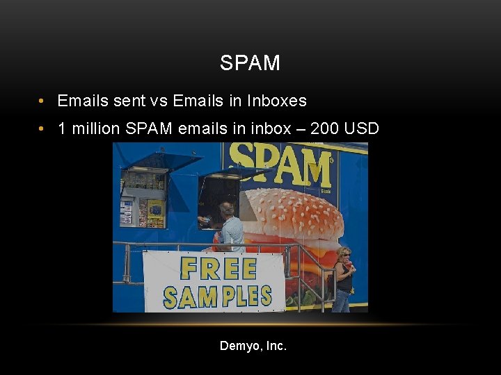 SPAM • Emails sent vs Emails in Inboxes • 1 million SPAM emails in