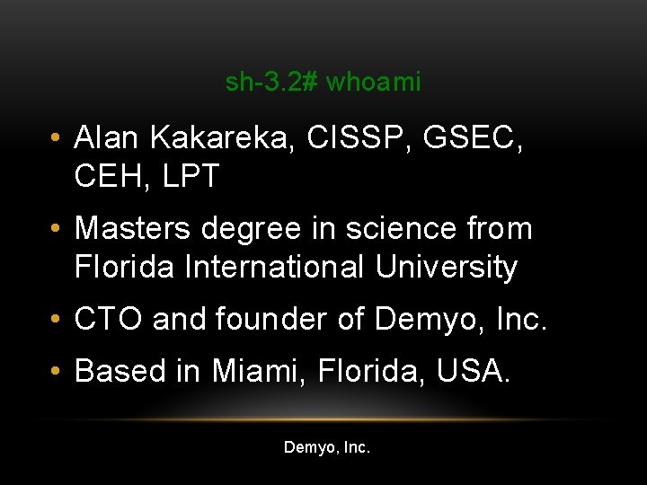 sh-3. 2# whoami • Alan Kakareka, CISSP, GSEC, CEH, LPT • Masters degree in