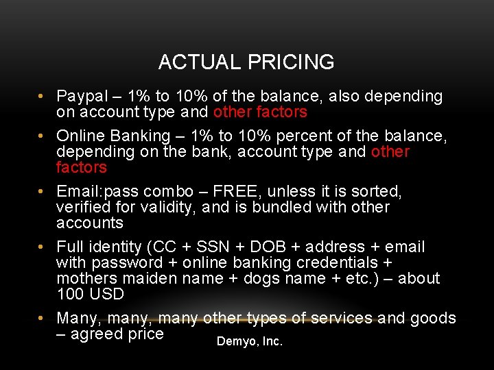 ACTUAL PRICING • Paypal – 1% to 10% of the balance, also depending on