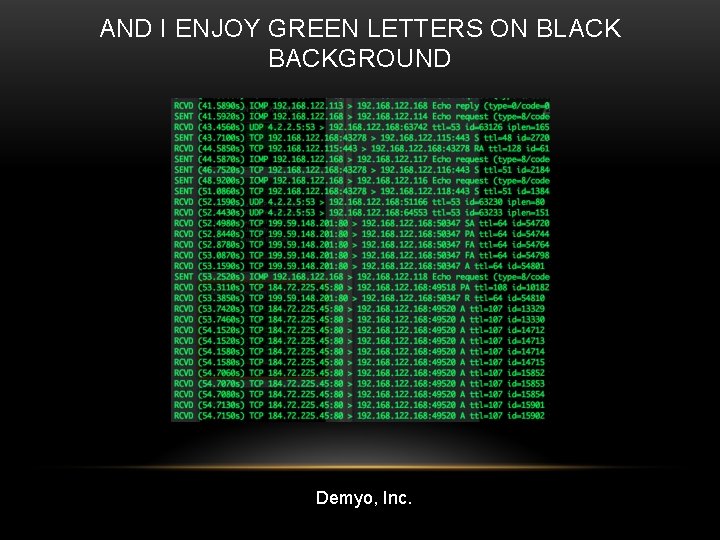 AND I ENJOY GREEN LETTERS ON BLACK BACKGROUND Demyo, Inc. 