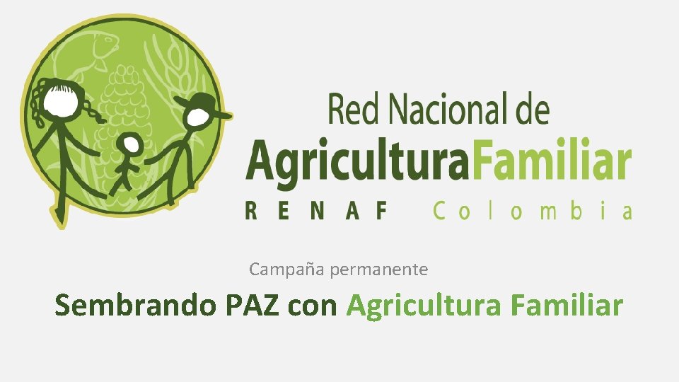 Campaña permanente Sembrando PAZ con Agricultura Familiar 