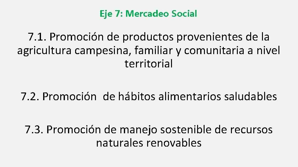 Eje 7: Mercadeo Social 7. 1. Promoción de productos provenientes de la agricultura campesina,