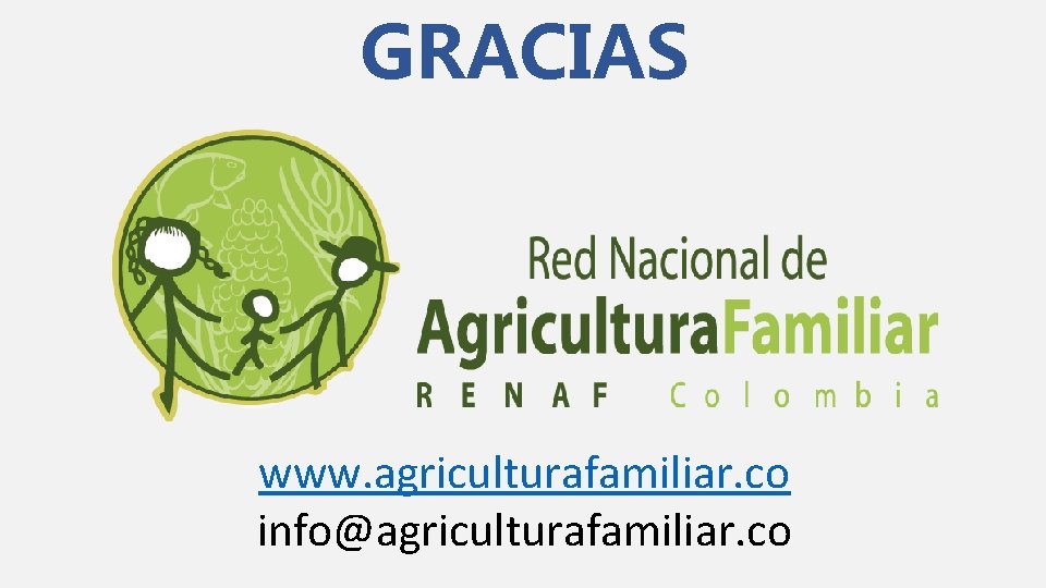 GRACIAS www. agriculturafamiliar. co info@agriculturafamiliar. co 