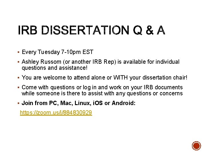 § Every Tuesday 7 -10 pm EST § Ashley Russom (or another IRB Rep)