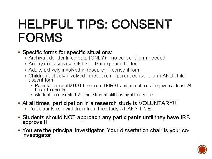 § Specific forms for specific situations: § Archival, de-identified data (ONLY) – no consent