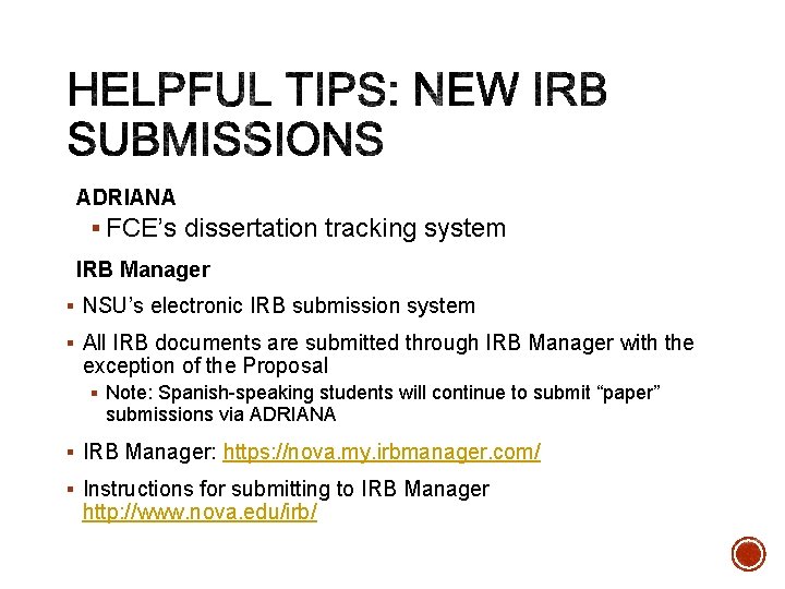 ADRIANA § FCE’s dissertation tracking system IRB Manager § NSU’s electronic IRB submission system