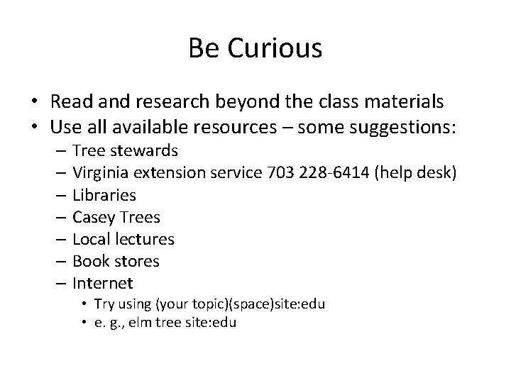 Be Curious • Read and research beyond the class materials • Use all available