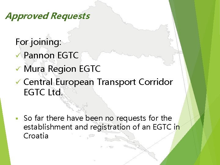 Approved Requests For joining: ü Pannon EGTC ü Mura Region EGTC ü Central European