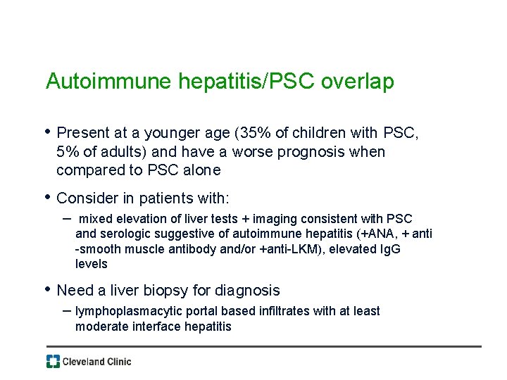 Autoimmune hepatitis/PSC overlap • Present at a younger age (35% of children with PSC,