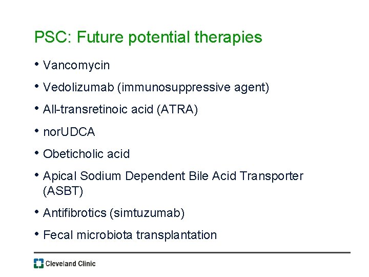 PSC: Future potential therapies • Vancomycin • Vedolizumab (immunosuppressive agent) • All-transretinoic acid (ATRA)