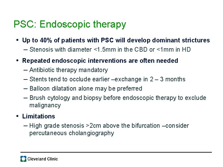 PSC: Endoscopic therapy • Up to 40% of patients with PSC will develop dominant