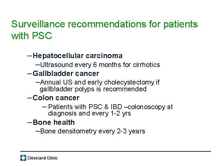 Surveillance recommendations for patients with PSC – Hepatocellular carcinoma –Ultrasound every 6 months for