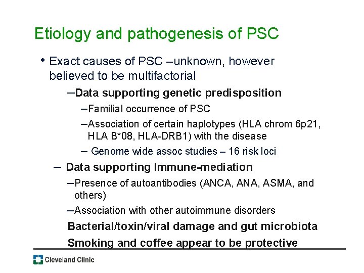 Etiology and pathogenesis of PSC • Exact causes of PSC –unknown, however believed to