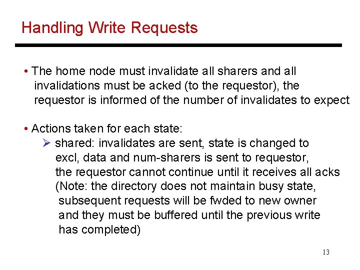 Handling Write Requests • The home node must invalidate all sharers and all invalidations