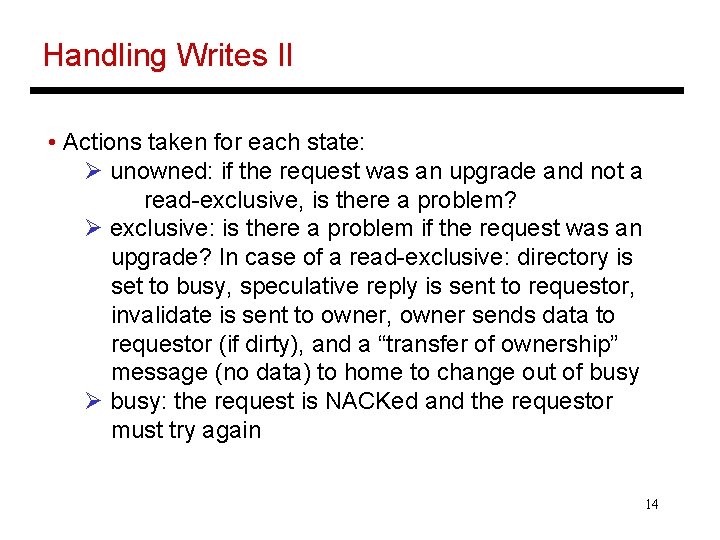 Handling Writes II • Actions taken for each state: Ø unowned: if the request