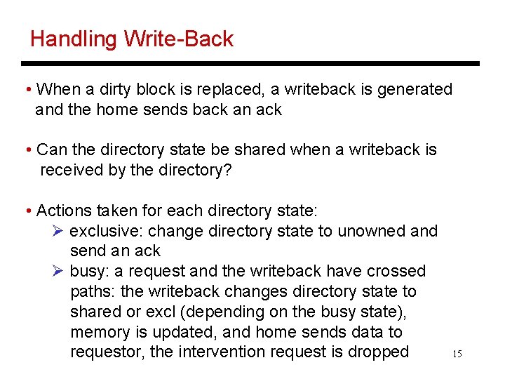 Handling Write-Back • When a dirty block is replaced, a writeback is generated and