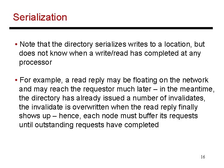 Serialization • Note that the directory serializes writes to a location, but does not